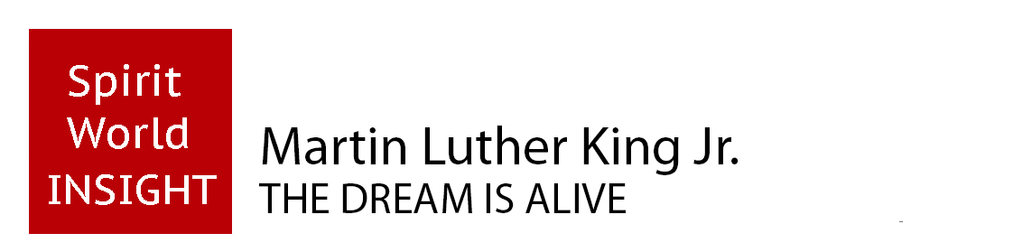 Martin Luther King Jr. -THE DREAM IS ALIVE
