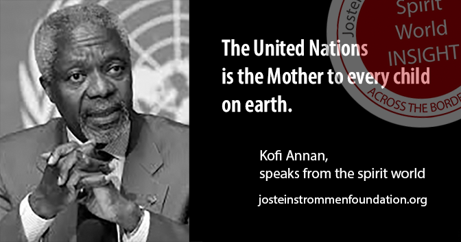 KOFI ANNAN - The United Nations is the Mother to every Child on Earth