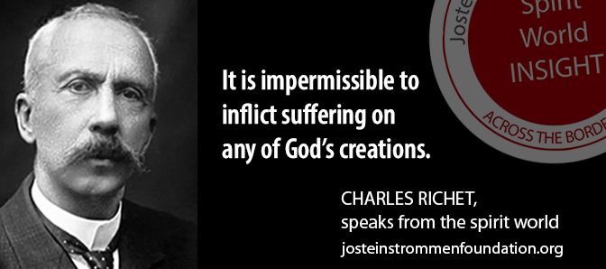 Charles Richet - It is impermissible to inflict suffering on any of God’s creations.